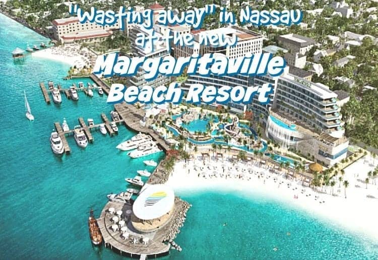 New Margaritaville Beach Resort to Open in Bahamas